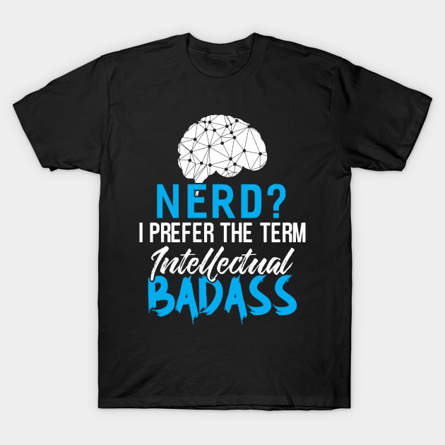 Intellectual Badass T-Shirt by Dojaja